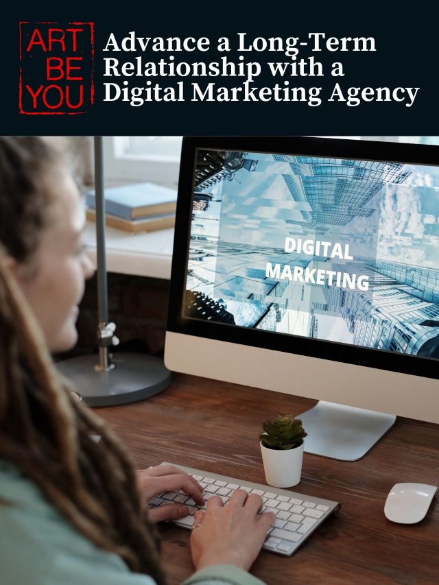 Advance a Long-Term Relationship with a Digital Marketing Agency